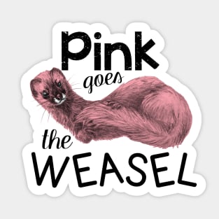 Pink goes the weasel Sticker